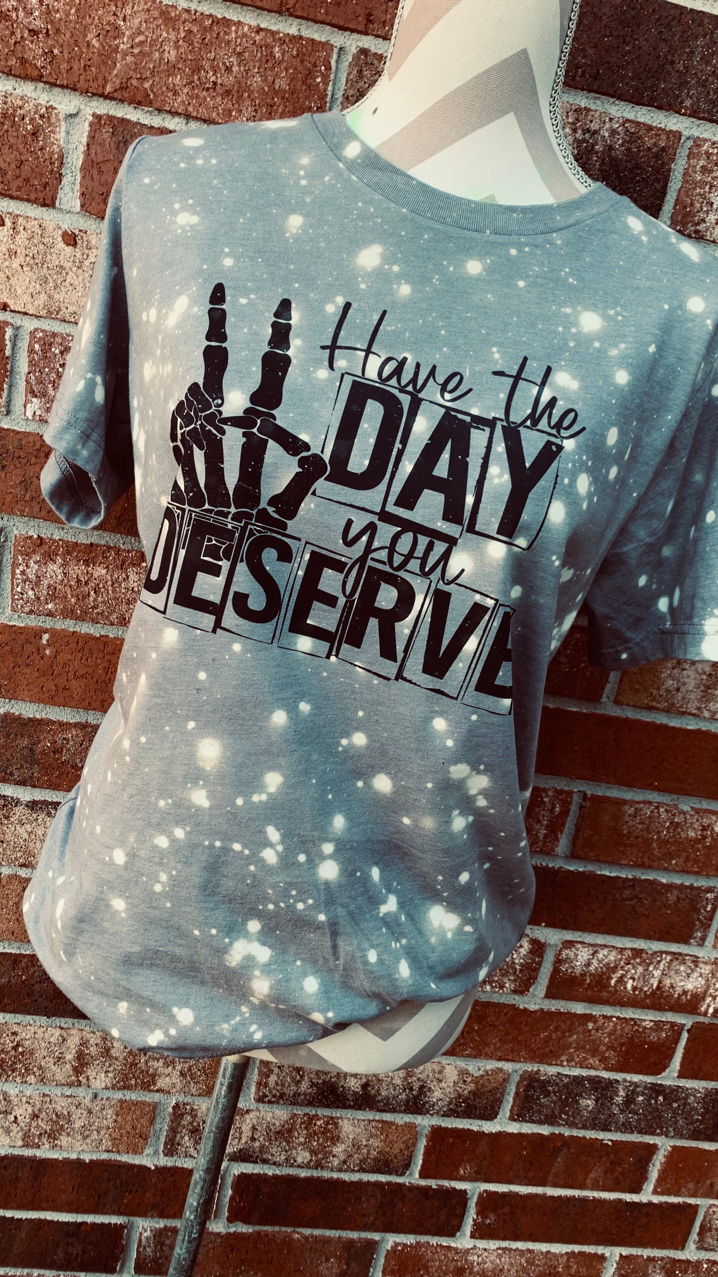 Have the Day you Deserve